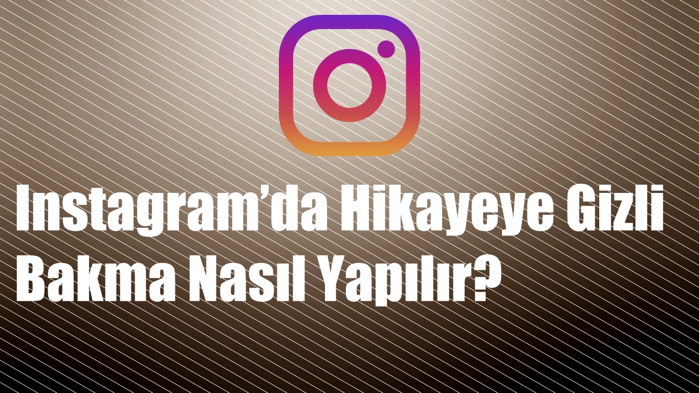 Instagram hikayelere nasıl gizli bakılır ? 