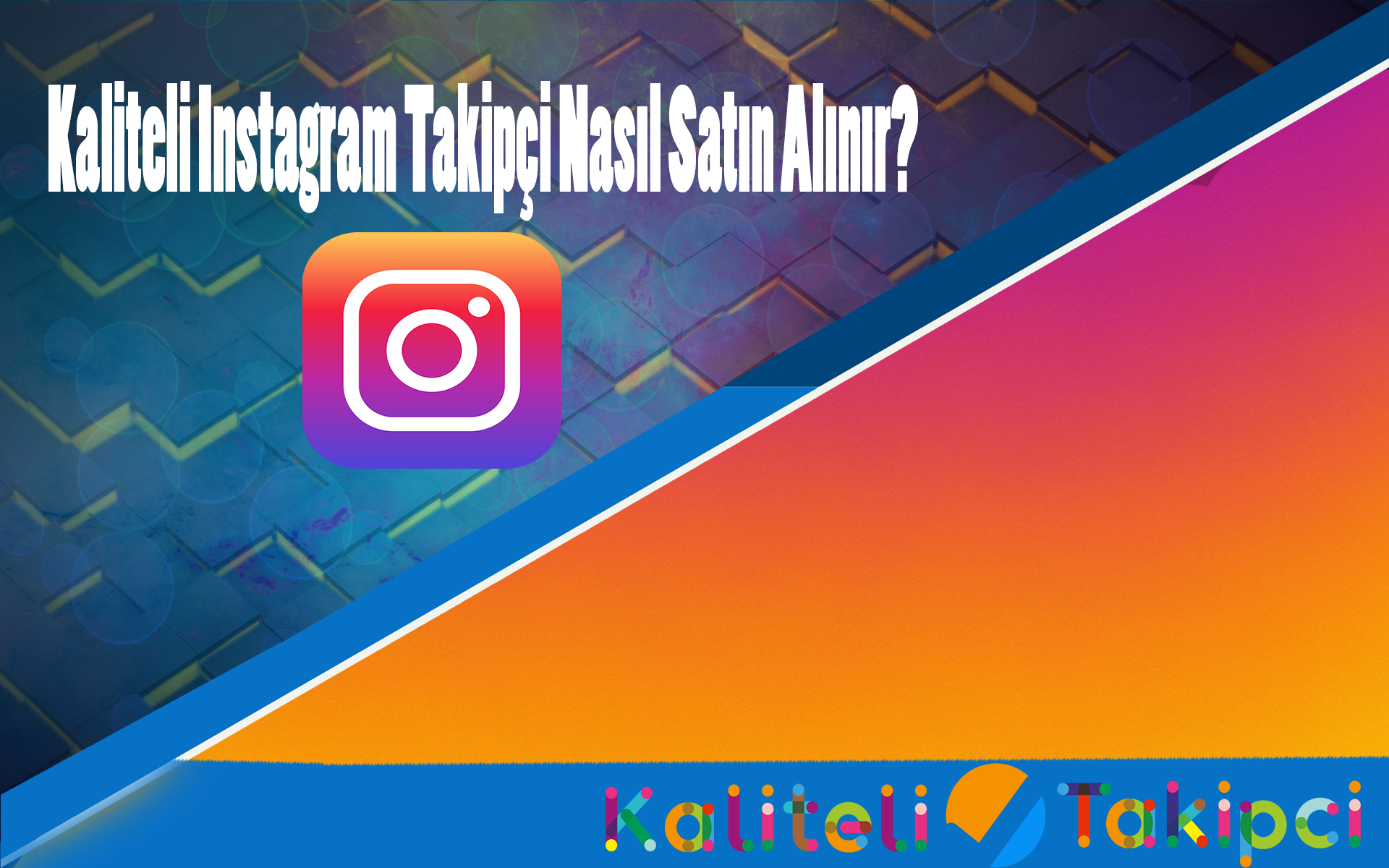 Kaliteli Instagram Takipçi Nasıl Satın Alınır?