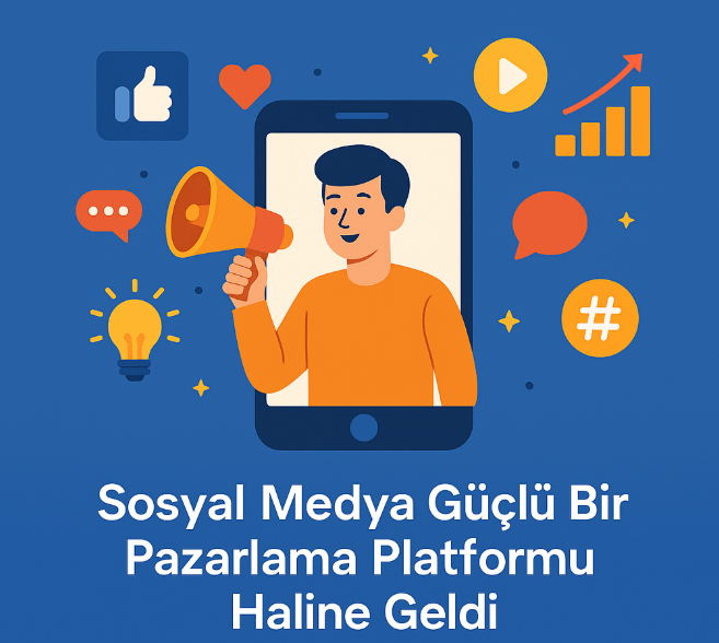 Sosyal Medya Güçlü Bir Pazarlama Platformu Haline Geldi